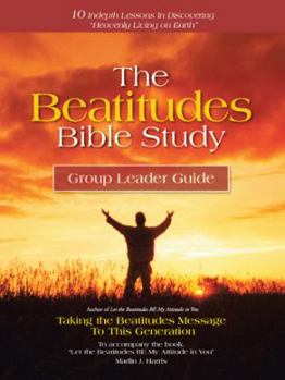 Paperback The Beatitudes Bible Study: Taking the Beatitudes Message to This Generation Book