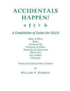 Paperback ACCIDENTALS HAPPEN! A Compilation of Scales for Cello in One Octave: Major & Minor, Modes, Dominant 7th, Pentatonic & Ethnic, Diminished & Augmented, Book