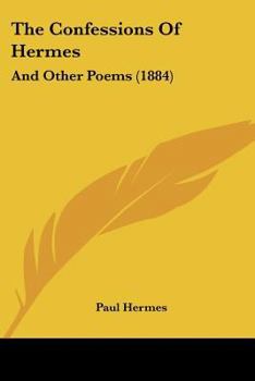 Paperback The Confessions Of Hermes: And Other Poems (1884) Book
