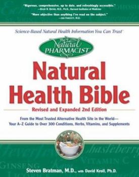 Paperback Natural Health Bible, Revised and Expanded 2nd Edition: From the Most Trusted Alternative Health Site in the World - Your A-Z Guide to Over 300 Condit Book