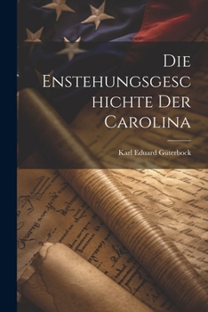 Paperback Die Enstehungsgeschichte Der Carolina [German] Book