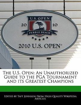 Paperback The U.S. Open: An Unauthorized Guide to the PGA Tournament and Its Greatest Champions Book