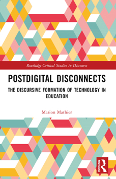 Paperback Postdigital Disconnects: The Discursive Formation of Technology in Education Book