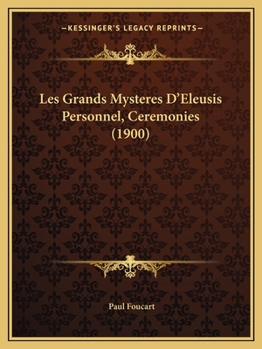 Paperback Les Grands Mysteres D'Eleusis Personnel, Ceremonies (1900) [French] Book