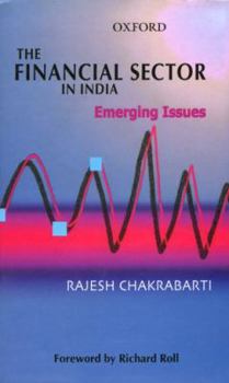 Hardcover The Financial Sector in India: Emerging Issues Book