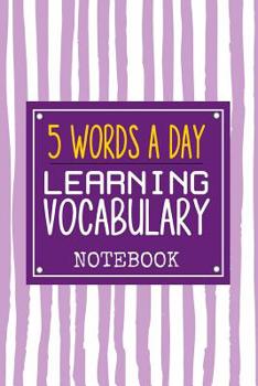 Paperback 5 Words A day Learning Vocabulary Notebook: Great way to Learn 5 English Words a day to learn 500 English words in Just 100 days. 106 Page Notebook wi Book