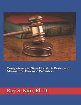 Paperback Competency to Stand Trial: A Restoration Manual for Forensic Providers Book