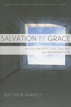 Paperback Salvation by Grace: The Case for Effectual Calling and Regeneration Book