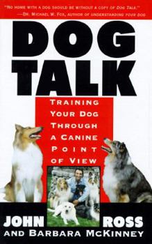 Hardcover Dog Talk: Training Your Dog Through a Canine Point of View Book