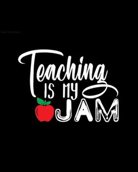 Paperback Teaching Is My Jam: Teacher Appreciation Notebook Or Journal Book