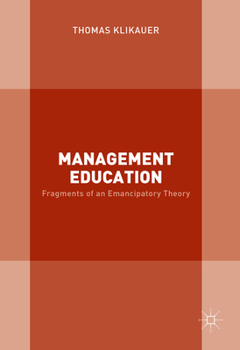 Hardcover Management Education: Fragments of an Emancipatory Theory Book