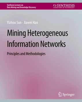 Paperback Mining Heterogeneous Information Networks: Principles and Methodologies Book