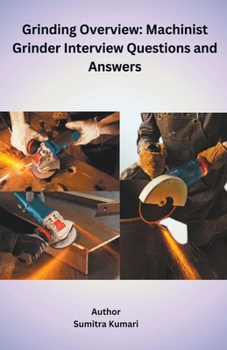 Paperback Grinding Overview: Machinist Grinder Interview Questions and Answers Book