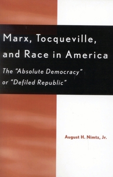 Marx, Tocqueville and Race in America: The Absolute Democracy or Defiled Republic