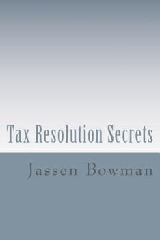 Paperback Tax Resolution Secrets: Discover the Exact Methods Used by Tax Professionals to Reduce and Permanently Resolve Your IRS Tax Debts Book