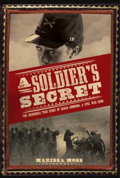 Paperback A Soldier's Secret: The Incredible True Story of Sarah Edmonds, a Civil War Hero Book
