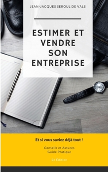 Paperback Estimer et Vendre son Entreprise: Et si vous saviez déjà tout ! [French] Book