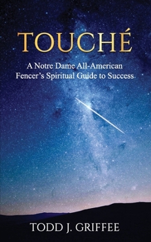 Paperback Touché: A Notre Dame All-American Fencer's Spiritual Guide to Success Book