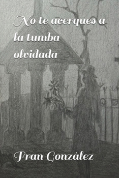 Paperback No te acerques a la tumba olvidada [Spanish] Book