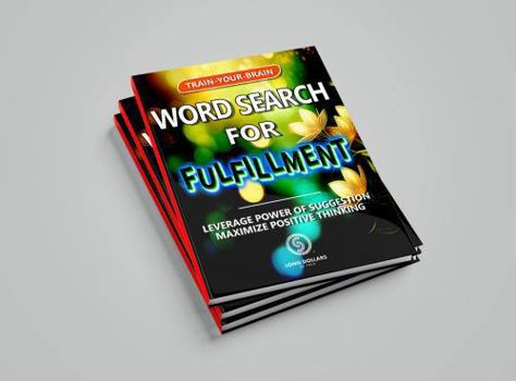 Paperback Word Search for Fulfillment: Leverage Power of Suggestion. Maximize Positive Thinking. (Train-Your-Brain Word Search Series) Book
