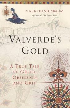 Paperback Valverde's Gold : A True Tale of Greed, Obsession and Grit Book