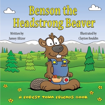 Paperback Benson the Headstrong Beaver: A Forest Town Friends Book