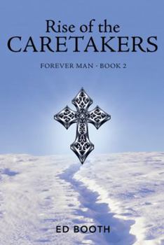 Paperback Rise of the Caretakers: Forever Man - Book 2 Book