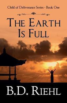 Paperback The Earth Is Full: Child of Deliverance Series - Book One Book