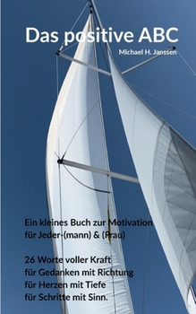 Paperback Das positive ABC: Ein kleines Buch zur Motivation für Jeder-(mann) & (frau) [German] Book
