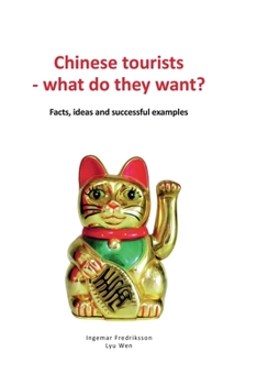 Paperback Chinese tourists - what do they want?: Facts, ideas and successful examples Book