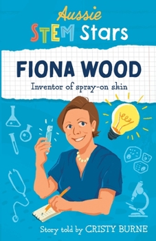 Paperback Aussie STEM Stars: Fiona Wood - Inventor of spray-on skin Book