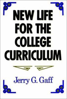 Hardcover New Life for the College Curriculum: Assessing Achievements and Furthering Progress in the Reform of General Education Book