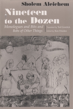 Nineteen to the Dozen: Monologues and Bits and Bobs of Other Things (Judaic Traditions in Literature, Music, & Art (Paperback))