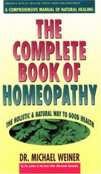 Mass Market Paperback Complete Book of Homeopathy: A Comprehensive Manual of Natural Healing Book