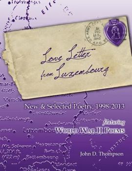 Paperback Love Letter from Luxembourg: New & Selected Poetry, 1998-2013 Book