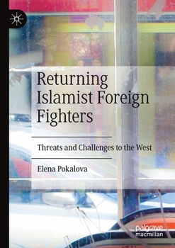 Paperback Returning Islamist Foreign Fighters: Threats and Challenges to the West Book