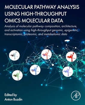 Paperback Molecular Pathway Analysis Using High-Throughput Omics Molecular Data: Analysis of Molecular Pathway Composition, Architecture, and Activation Using H Book