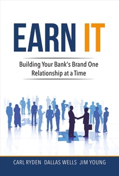 Hardcover Earn It: Building Your Bank's Brand One Relationship at a Time Volume 1 Book