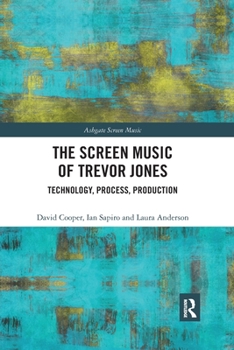 Paperback The Screen Music of Trevor Jones: Technology, Process, Production Book