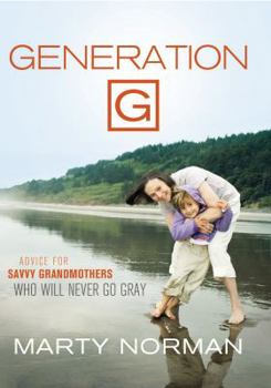 Paperback Generation G: Advice for Savvy Grandmothers Who Will Never Go Gray Book