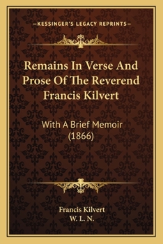 Paperback Remains In Verse And Prose Of The Reverend Francis Kilvert: With A Brief Memoir (1866) Book