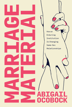 Paperback Marriage Material: How an Enduring Institution Is Changing Same-Sex Relationships Book