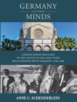 Paperback Germany on Their Minds: German Jewish Refugees in the United States and Their Relationships with Germany, 1938-1988 Book