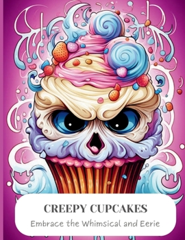 Paperback Creepy Cupcakes: Embrace the Whimsical and Eerie Book