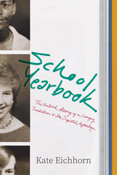 Hardcover School Yearbook: The Untold Story of a Cringey Tradition and Its Digital Afterlife Book