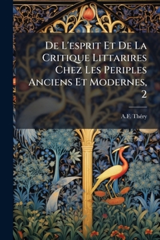 Paperback De L'esprit Et De La Critique Littarires Chez Les Periples Anciens Et Modernes, 2 [French] Book