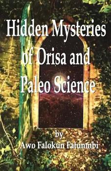 Paperback Hidden Mysteries of Orisa and the Paleo-Science of Ifa Book
