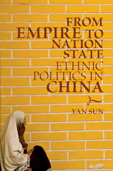 Paperback From Empire to Nation State: Ethnic Politics in China Book