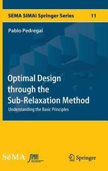 Hardcover Optimal Design Through the Sub-Relaxation Method: Understanding the Basic Principles Book