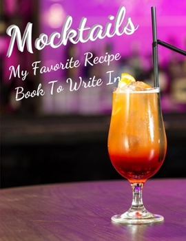 Paperback Mocktails my Favorite Recipe Book To Write In: Blank Family Cookbook Recipe Gift 8.5" x 11" 120 pages ( Recipe Book to Write In Journal Cookbook Diary Book